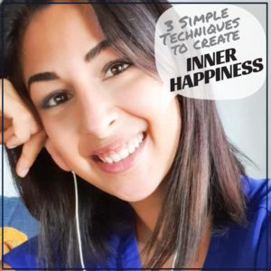 3 simple technoques to create inner happiness