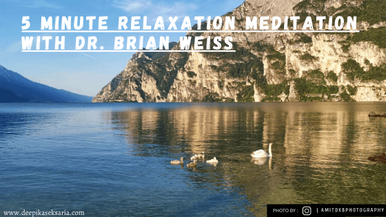 5 minute Relaxation Meditation with Dr Brian Weiss