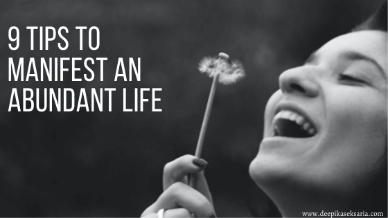 9 Tips To Manifest An Abundant Life