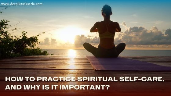 How to practice spiritual self-care, and why is it important
