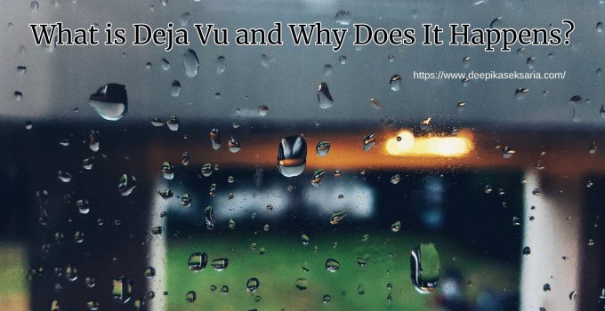 What is Deja Vu and Why Does It Happens?