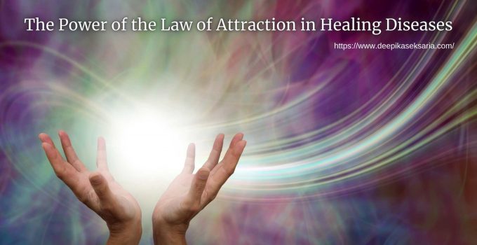 The Power of the Law of Attraction in Healing Diseases